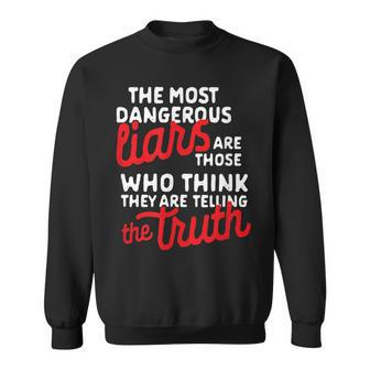 The Most Dangerous Liars Political Quote T For Lying Sweatshirt | Mazezy