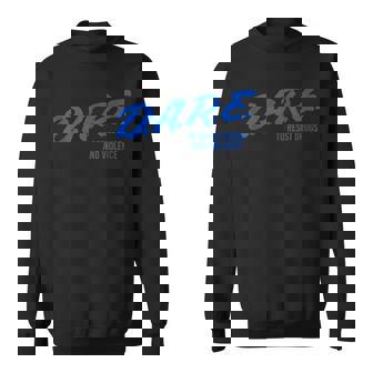 Dare To Say No - Resist Drugs And Violence Sweatshirt | Mazezy