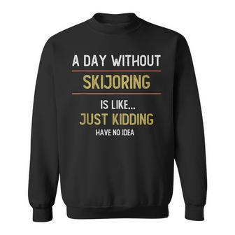 A Day Without Skijoring Is Like Skijoring Lovers Sweatshirt | Mazezy