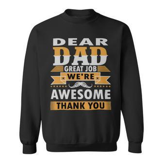 Dear Dad Great Job Were Awesome Thank You Father 3 Sweatshirt - Monsterry CA