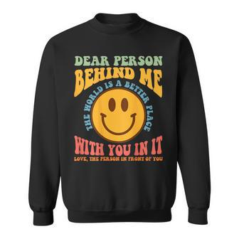 Dear Person Behind Me The World Is A Better Place Smile Face Sweatshirt | Mazezy AU