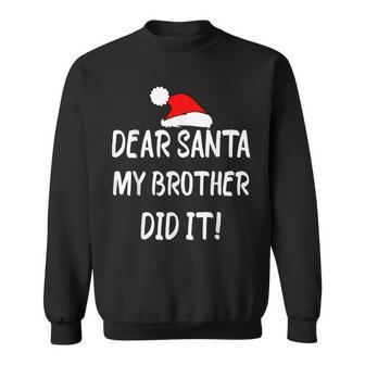 Dear Santa My Brother Did It Christmas Pajama Sweatshirt - Monsterry AU