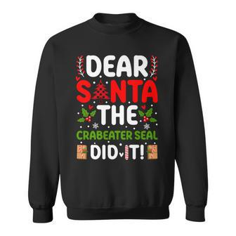 Dear Santa The Crabeater Seal Did It Sweatshirt | Mazezy