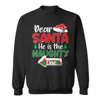Dear Santa He Is The Naughty One Matching Couples Christmas Sweatshirt - Monsterry