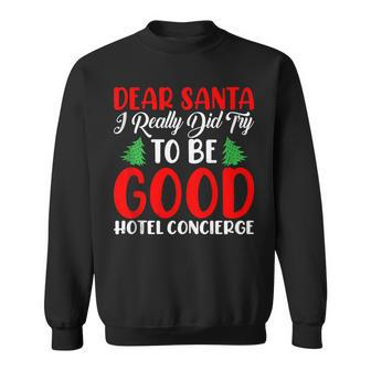 Dear Santa Really Did Try To Be A Good Hotel Concierge Xmas Sweatshirt | Mazezy