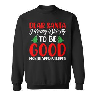 Dear Santa Try To Be A Good Mobile App Developer Xmas Sweatshirt | Mazezy
