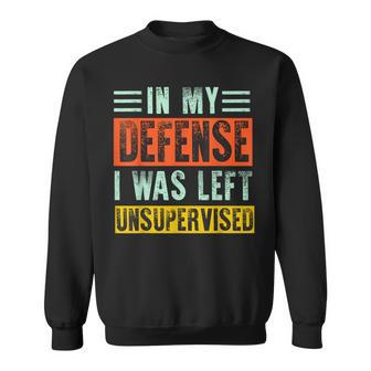 In My Defense I Was Left Unsupervised Retro Vintage Sweatshirt - Seseable
