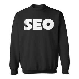 For Seos And Search Engine Optimization Experts Sweatshirt | Mazezy