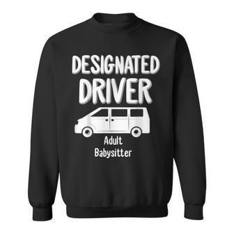 Designated Driver Adult Babysitter Party Drinking Gift Sweatshirt | Mazezy