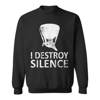 I Destroy Silence Timpani Players Sweatshirt | Mazezy UK