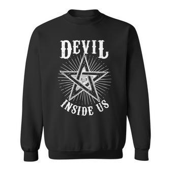 Devil Inside Us Satanic Gothic Pentagram Satanism Devilish Pentagram Sweatshirt | Mazezy