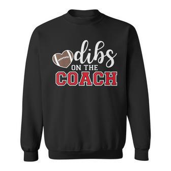 Dibs On The Coach Football Coach Dad Football Trainer Sweatshirt - Monsterry CA
