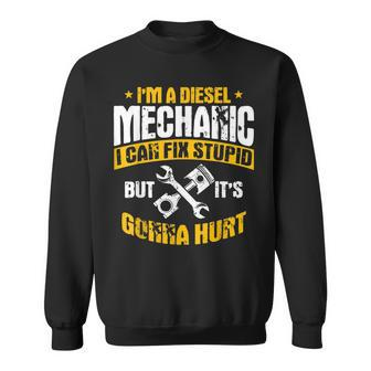 Diesel Mechanic Gifts I Can Fix What Stupid Breaks Sweatshirt | Mazezy