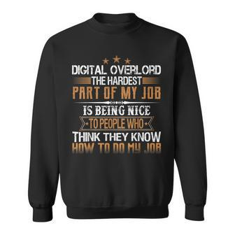 Digital Overlord The Hardest Part Of My Job Is Being Nice Sweatshirt | Mazezy
