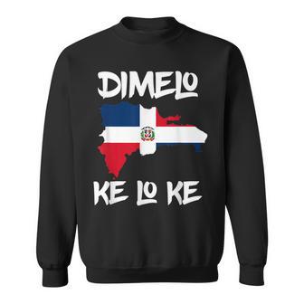 Dimelo Ke Lo Ke Manin Dominican Pride Flag Republica Sweatshirt - Seseable