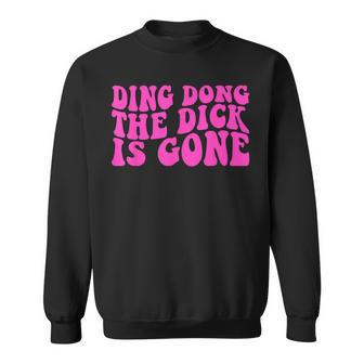 Ding Dong The Dick Is Gone DivorceBreak Up Quote Party Sweatshirt | Mazezy