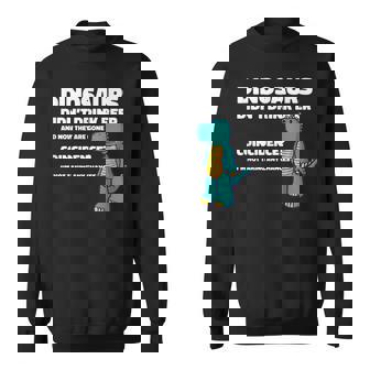 Dinosaurs Didnt Drink Alcohol Dino Dinosaur Funny Drinking Sweatshirt | Mazezy