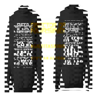 Director Of Nursing Ninja Isnt An Actual Job Title Sweatshirt | Mazezy
