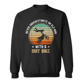 Dirt Bike Rider Motocross Never Underestimate An Old Man Sweatshirt - Seseable