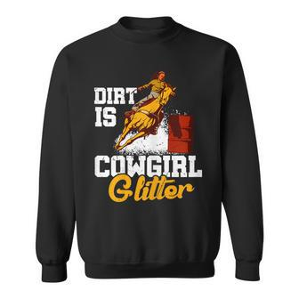 Dirt Is Cowgirl Glitter Barrel Racing Gift For Womens Sweatshirt | Mazezy