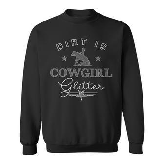 Dirt Is Cowgirl Glitter Westernriding White Edition Gift For Womens Sweatshirt | Mazezy