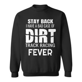 Dirt Track Racing Quote Sprint Car Modified Late Model Sweatshirt | Mazezy