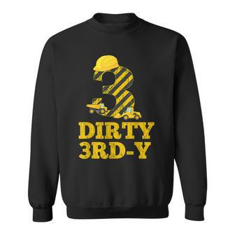 Dirty 3Rd-Y Birthday Party Construction Boy 3Rd Bday Sweatshirt - Seseable