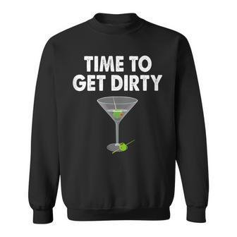 Dirty Martini Time To Get Dirty Happy Hour Sweatshirt | Mazezy