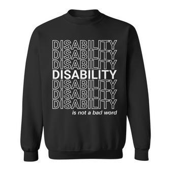 Disability Is Not A Bad Word Happy Disability Pride Month Sweatshirt | Mazezy