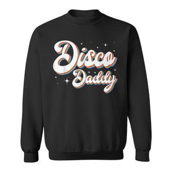 Disco Daddy Retro 90S Vintage 1990S Birthday Fathers Day Dad 90S Vintage Designs Funny Gifts Sweatshirt | Mazezy