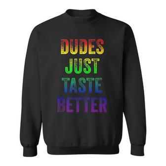 Distressed Text Funny Gay Pride Dudes Just Taste Better Sweatshirt | Mazezy