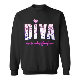 Diva Never Underestimate Me For Party Girls Party Diva Sweatshirt | Mazezy