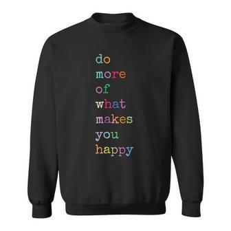 Do More Of What Make You Happy Colorful Funny Letter Print Sweatshirt - Monsterry CA