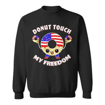 Do Not Donut Touch My Freedom Funny Pun Usa 4Th Of July Usa Funny Gifts Sweatshirt | Mazezy
