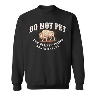 Do Not Pet The Fluffy Cows South Dakota Quote Funny Bison Sweatshirt | Mazezy