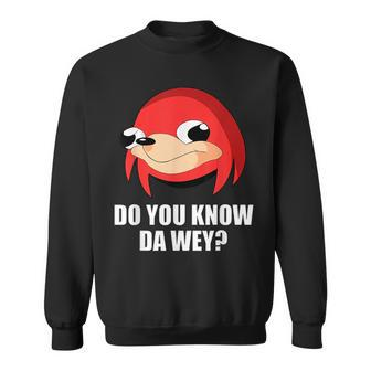 Do You Know The Way Ugandan Knuckle Funny Meme Meme Funny Gifts Sweatshirt | Mazezy
