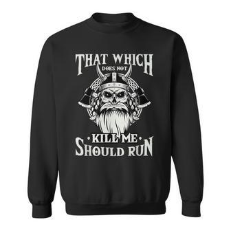 Which Does Not Kill Me Should Run Norse Viking Mythology Sweatshirt | Mazezy