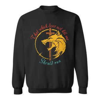 That Which Does Not Kill Me Should Run Vintage Apparel Sweatshirt | Mazezy