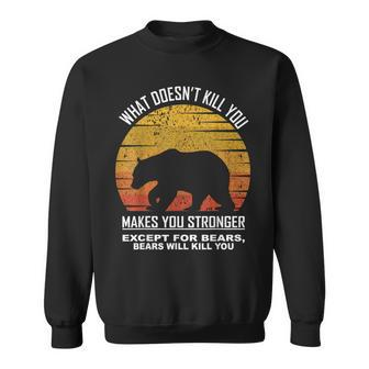 What Doesnt Kill You Makes You Stronger Except Bears Vintage Sweatshirt - Seseable