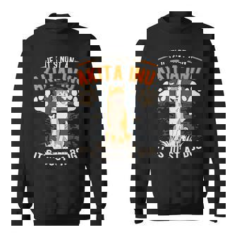 Dog Akita If Its Not An Akita Inu Its Just A Dog Akita Inu 3 Sweatshirt - Monsterry