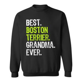 Dog Boston Terrier Best Boston Terrier Grandma Ever Dog Lover Sweatshirt - Monsterry
