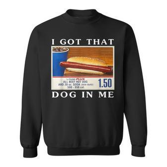 I Got That Dog In Me Hot Dogs Combo Sweatshirt | Mazezy AU