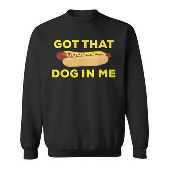 Got That Dog In Me Hot Dog Sweatshirt - Seseable
