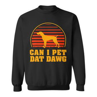 Dog German Shorthaired Can I Pet Dat Dawg German Shorthaired Pointer Dog Lover Sweatshirt - Monsterry