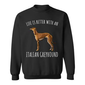 Dog Grayhound Life Is Better With A Italian Greyhound Dog Lover 21 Sweatshirt - Monsterry DE