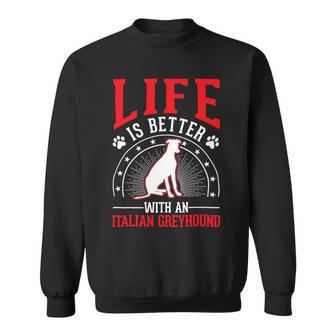 Dog Grayhound Life Is Better With An Italian Greyhound 21 Sweatshirt - Monsterry DE