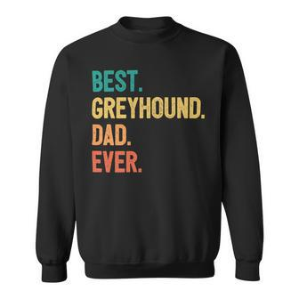 Dog Grayhound Mens Best Greyhound Dad Ever 21 Sweatshirt - Monsterry CA