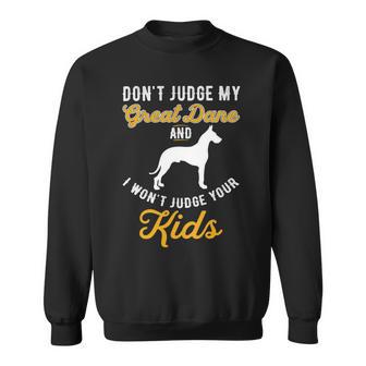 Dog Kids Dont Judge My Great Dane Sweatshirt - Monsterry