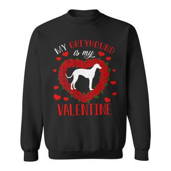 Dog Love My Greyhound Dog Is My Valentine Sweatshirt - Monsterry DE