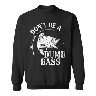 Dont Be A Dumb Bass Funny Fishing Joke Fisherman Dad Gifts Sweatshirt - Thegiftio UK